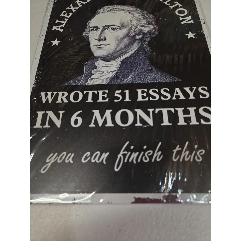 Alexander Hamilton Wrote 51 Essays in 6 Months Motivational Metal Tin Sign